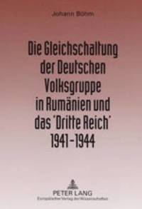 bokomslag Die Gleichschaltung Der Deutschen Volksgruppe in Rumaenien Und Das 'Dritte Reich' 1941-1944