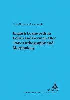 English Loanwords in Polish and German After 1945: Orthography and Morphology 1