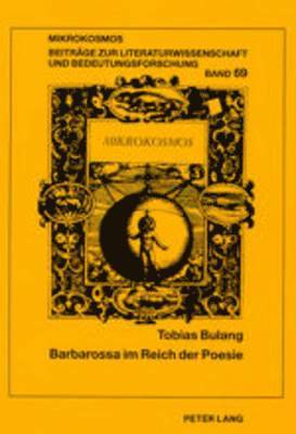 Tobias Bulang, Peter Strohschneider, Wolfgang Harms - Barbarossa Im Reich Der Poesie, Häftad