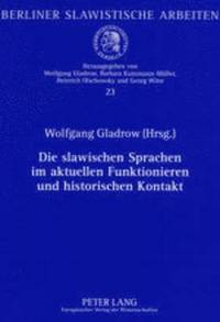 bokomslag Die Slawischen Sprachen Im Aktuellen Funktionieren Und Historischen Kontakt