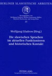 bokomslag Die Slawischen Sprachen Im Aktuellen Funktionieren Und Historischen Kontakt