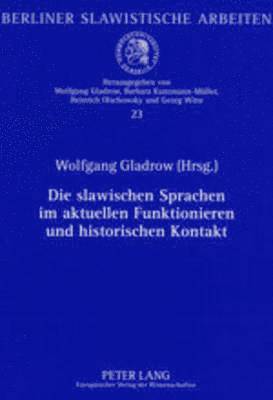 bokomslag Die Slawischen Sprachen Im Aktuellen Funktionieren Und Historischen Kontakt