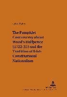 bokomslag The Pamphlet Controversy About Wood's Halfpence (1722-25) and the Tradition of Irish Constitutional Nationalism