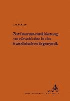 bokomslag Zur Instrumentalisierung Von Geschichte in Der Franzoesischen Ergonymik