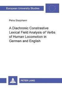 bokomslag A Diachronic Constrastive Lexical Field Analysis of Verbs of Human Locomotion in German and English