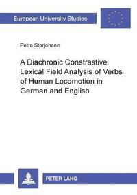 bokomslag Diachronic Constrastive Lexical Field Analysis of Verbs of Human Locomotion in German and English