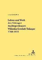 Leben Und Werk Des Tuebinger Rechtsprofessors Wilhelm Gottlieb Tafinger 1760-1813
