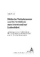 bokomslag Biblische Verbphraseme Und Ihr Verhaeltnis Zum Urtext Und Zur Lutherbibel