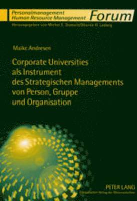 Maike Andresen, Michel E Domsch - Corporate Universities ALS Instrument Des Strategischen Managements Von Person, Gruppe Und Organisation, Häftad