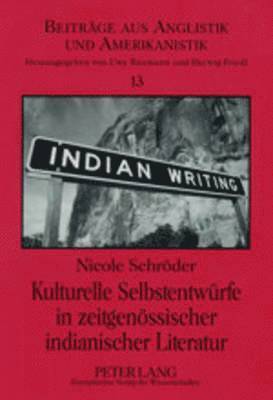 Kulturelle Selbstentwuerfe in Zeitgenoessischer Indianischer Literatur 1