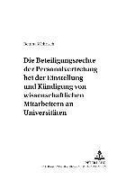 bokomslag Die Beteiligungsrechte Der Personalvertretung Bei Der Einstellung Und Kuendigung Von Wissenschaftlichen Mitarbeitern an Universitaeten