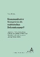 Kommunikative Kompetenz ALS Realistisches Reformkonzept? 1