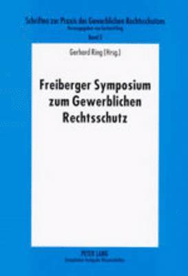 bokomslag Freiberger Symposium Zum Gewerblichen Rechtsschutz