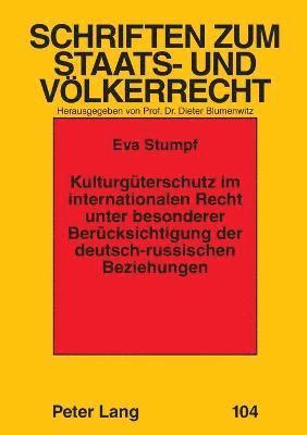 Kulturgueterschutz im internationalen Recht unter besonderer Beruecksichtigung der deutsch-russischen Beziehungen 1