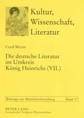 Die Deutsche Literatur Im Umkreis Koenig Heinrichs (VII.) 1