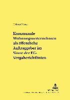 bokomslag Kommunale Wohnungsunternehmen ALS Oeffentliche Auftraggeber Im Sinne Der Eg-Vergaberichtlinien