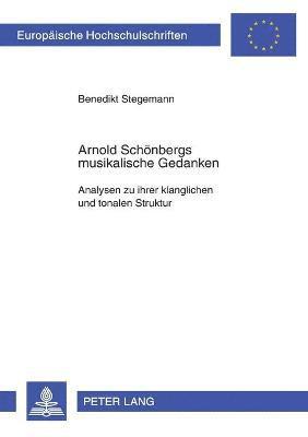 Benedikt Stegemann - Arnold Schoenbergs musikalische Gedanken, Häftad