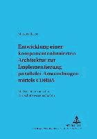 Markus Aleksy, Martin Schader - Entwicklung Einer Komponentenbasierten Architektur Zur Implementierung Paralleler Anwendungen Mittels CORBA, Häftad