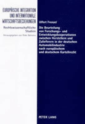 bokomslag Die Beurteilung Von Forschungs- Und Entwicklungskooperationen Zwischen Herstellern Und Zulieferern in Der Deutschen Automobilindustrie Nach Europaeischem Und Deutschem Kartellrecht