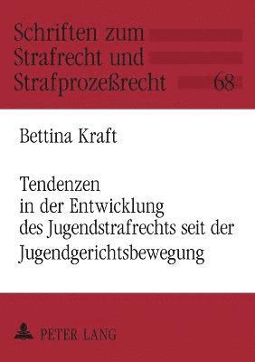 bokomslag Tendenzen in der Entwicklung des Jugendstrafrechts seit der Jugendgerichtsbewegung