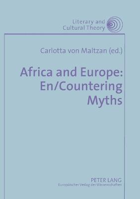 Carlotta von Maltzan, Wojciech H. Kalaga - Africa and Europe: En/countering Myths, Häftad