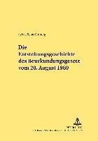 Die Entstehungsgeschichte Des Beurkundungsgesetzes Vom 28. August 1969