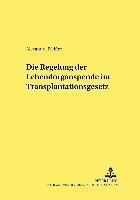 bokomslag Die Regelung Der Lebendorganspende Im Transplantationsgesetz