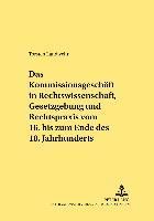 bokomslag Das Kommissionsgeschaeft in Rechtswissenschaft, Gesetzgebung Und Rechtspraxis Vom 16. Bis Zum Ende Des 18. Jahrhunderts