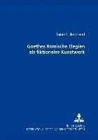 bokomslag Goethes Roemische Elegien ALS Fiktionales Kunstwerk