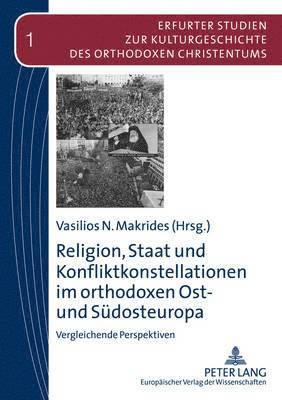 Religion, Staat Und Konfliktkonstellationen Im Orthodoxen Ost- Und Sudosteuropa 1