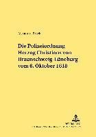 bokomslag Die Polizeiordnung Herzog Christians Von Braunschweig-Lueneburg Vom 6. Oktober 1618