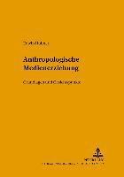Anthropologische Medienerziehung