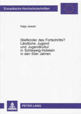 bokomslag Stiefkinder Des Fortschritts?- Laendliche Jugend Und Jugendkultur in Schleswig-Holstein in Den 50er Jahren