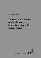 Die Kommunikationsmoeglichkeiten Des Strafgefangenen Mit Seiner Familie
