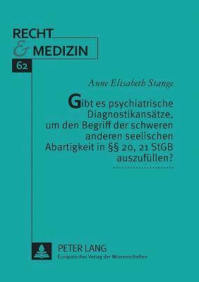 Anne Elisabeth Stange - Gibt es psychiatrische Diagnostikansaetze, um den Begriff der schweren anderen seelischen Abartigkeit in §§ 20, 21 StGB auszufuellen?, Häftad