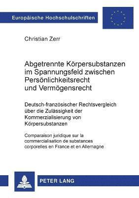 bokomslag Abgetrennte Koerpersubstanzen im Spannungsfeld zwischen Persoenlichkeitsrecht und Vermoegensrecht