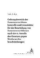 bokomslag Geltungsbereich Der Zusammenschlusskontrolle Und Grundsaetze Fuer Die Beurteilung Von Zusammenschluessen Nach Der 6. Novelle Des Gesetzes Gegen Wettbewerbsbeschraenkungen