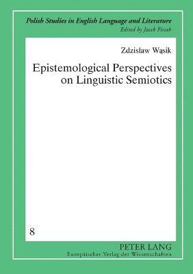 Zdzislaw Wasik - Epistemological Perspectives on Linguistic Semiotics, Häftad