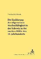 bokomslag Die Einfuehrung Der Allgemeinen Wechselfaehigkeit in Der Schweiz in Der Zweiten Haelfte Des 19. Jahrhunderts