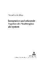 Kompetenzzentr F Raumforschung U, Dietmar Scholich - Integrative Und Sektorale Aspekte Der Stadtregion ALS System, Häftad