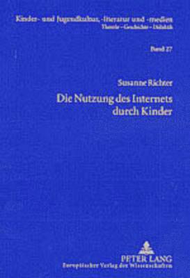 Susanne Richter, Christine Garbe - Die Nutzung Des Internets Durch Kinder, Häftad