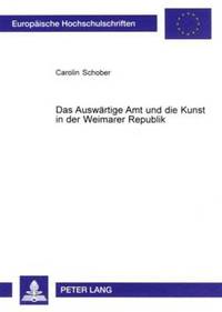 bokomslag Das Auswaertige Amt Und Die Kunst in Der Weimarer Republik