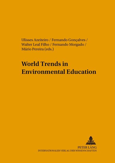 Ulisses Miranda Azeiteiro, Fernando J. Gonçalves, Walter Leal Filho - World Trends in Environmental Education, Häftad