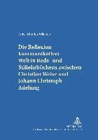 bokomslag Die Reflexion Kommunikativer Welt in Rede- Und Stillehrbuechern Zwischen Christian Weise Und Johann Christoph Adelung