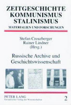 Bernhard Bayerlein, Stefan Creuzberger, Rainer Lindner - Russische Archive Und Geschichtswissenschaft, Häftad