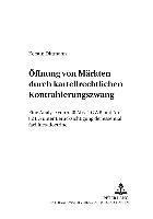 bokomslag Oeffnung Von Maerkten Durch Kartellrechtlichen Kontrahierungszwang