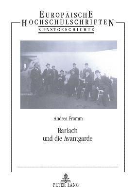 bokomslag Barlach Und Die Avantgarde