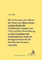 bokomslag Die Verbrechen Der Diener Des Staats Im Allgemeinen Landrecht Fuer Die Preuischen Staaten Von 1794 Und Ihre Entwicklung Zu Den Vergehen Und Verbrechen Im Amte Im Strafgesetzbuch Fuer Die