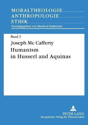 Humanism in Husserl and Aquinas 1