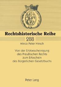 bokomslag Von der Erbbescheinigung des Preußischen Rechts zum Erbschein des Buergerlichen Gesetzbuchs: Historische Entwicklung und hoechstrichterliche Rechtspre